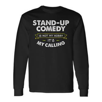 Stand Up Comedy T For Comedian My Calling Long Sleeve T-Shirt - Monsterry