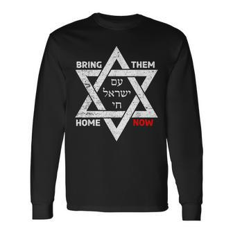 Star Of David Israel Am Yisrael Chai Bring Them Home Now Long Sleeve T-Shirt - Thegiftio UK