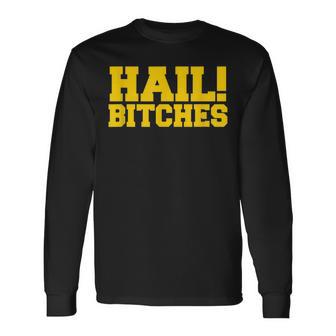 State Of Michigan Hail Bitches Ann Arbor Mi Fun Adult Long Sleeve T-Shirt - Monsterry