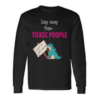 Stay Away From Toxic People Long Sleeve T-Shirt - Monsterry DE