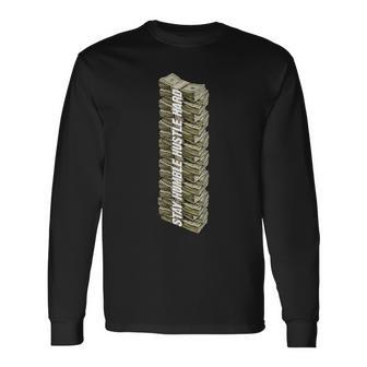 Stay Humble Hustle Hard Hip Hop Cash Money Entrepreneur Long Sleeve T-Shirt - Monsterry UK