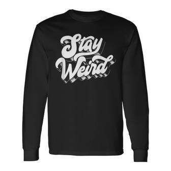 Stay Weird Fun Retro Script Vintage Vinyl Concert Festival Long Sleeve T-Shirt - Monsterry AU