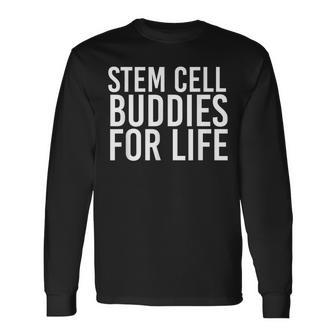 Stem Cell Buddies For Life Transplant Survivor Long Sleeve T-Shirt - Monsterry DE