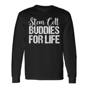 Stem Cell Stem Cell Buddies For Life Long Sleeve T-Shirt - Monsterry