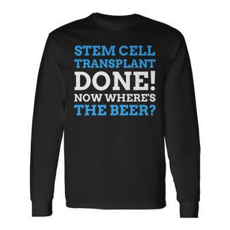 Stem Cell Transplant Done Stem Cell Transplant Long Sleeve T-Shirt - Monsterry