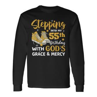 Stepping Into My 55Th Birthday With God's Grace Mercy Long Sleeve T-Shirt - Seseable
