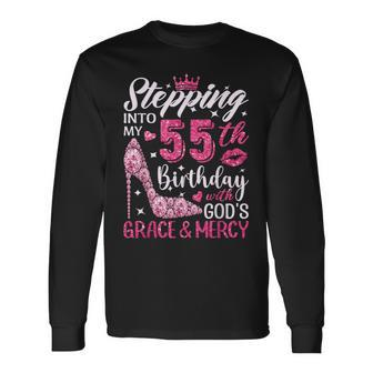 Stepping Into My 55Th Birthday With Gods Grace And Mercy Long Sleeve T-Shirt - Seseable