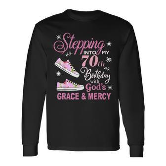 Stepping Into My 70Th Birthday With God's Grace & Mercy Long Sleeve T-Shirt - Monsterry DE