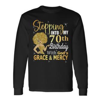 Stepping Into My 70Th Birthday With God's Grace And Mercy Long Sleeve T-Shirt | Mazezy AU