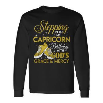 Stepping Into My Capricorn Birthday With God Grace And Mercy Long Sleeve T-Shirt | Mazezy CA
