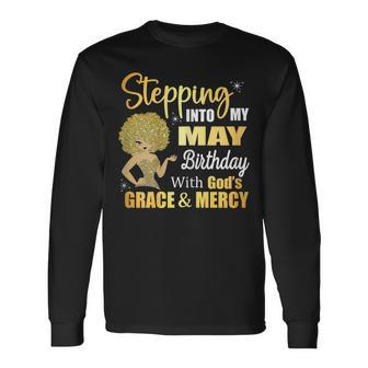 Stepping Into My May Birthday With Gods Grace And Mercy Long Sleeve T-Shirt - Thegiftio UK