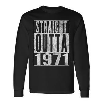 Straight Outta 1971 53Rd Birthday 53 Years Old Long Sleeve T-Shirt - Monsterry UK