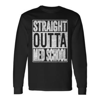 Straight Outta Med School 2021 Graduation Long Sleeve T-Shirt - Monsterry AU