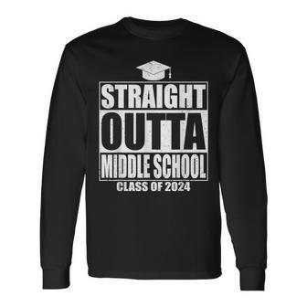 Straight Outta Middle School Class Of 2024 Idea Graduation Long Sleeve T-Shirt - Seseable