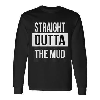 Straight Outta The Mud Mud Run & 4 Wheeling Long Sleeve T-Shirt - Monsterry