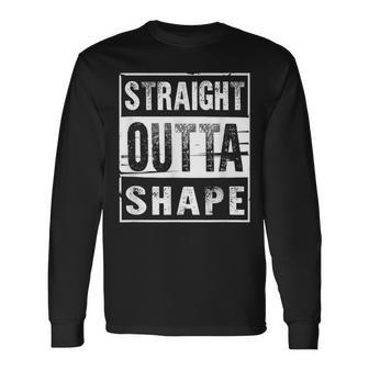 Straight Outta Shape Workout Long Sleeve T-Shirt - Monsterry