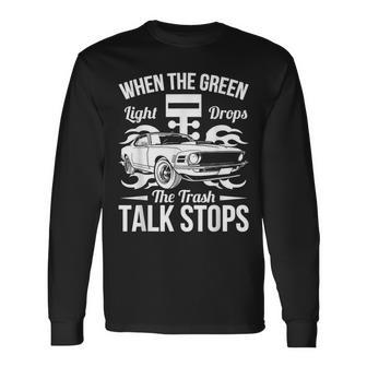 Street Drag Racing When The Green Light Drops Race Car Long Sleeve T-Shirt - Monsterry DE