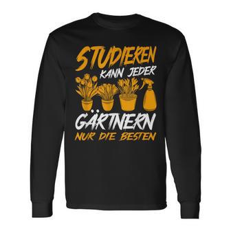 Studieren Kann Jeder Gärtnern Nur Die Besten Garten Gärtner Langarmshirts - Seseable