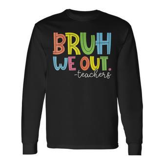 Summer Bruh We Out Teachers Long Sleeve T-Shirt - Monsterry DE