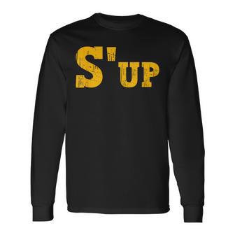 S'up Slang Pittsburgh Pennsylvania Yinzer Long Sleeve T-Shirt - Monsterry AU