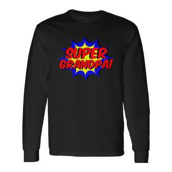 Super Grandpa Comic Book Style Superhero Long Sleeve T-Shirt - Monsterry