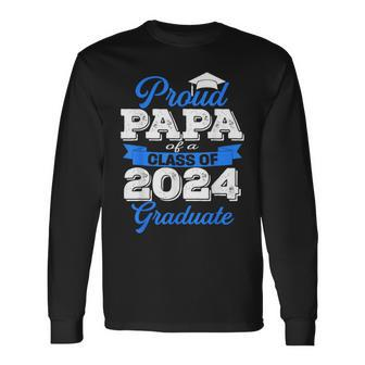 Super Proud Papa Of 2024 Graduate Awesome Family College Long Sleeve T-Shirt - Seseable