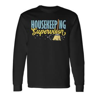 Supervisor Cleaning Maid Housekeeping Housekeeper Long Sleeve T-Shirt - Monsterry AU