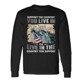 Support The Country You Live In Or Live In The Country You Long Sleeve T-Shirt | Mazezy DE