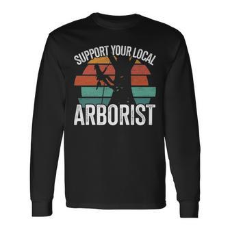 Support Your Local Arborist For Tree Workers Retro Long Sleeve T-Shirt | Mazezy