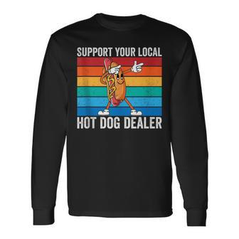 Support Your Local Hot Dog Dealer Vintage Hot Dog Sausage Long Sleeve T-Shirt - Monsterry
