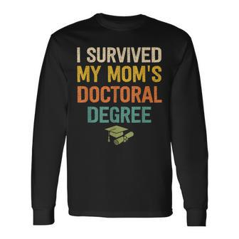 I Survived My Moms Doctoral Degree Doctorate Graduation Long Sleeve T-Shirt - Thegiftio UK