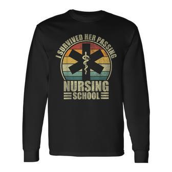 I Survived Her Passing Nursing School Nursing Graduation Long Sleeve T-Shirt - Thegiftio UK