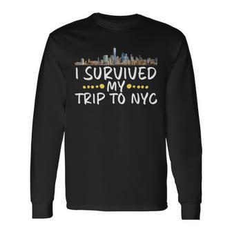 I Survived My Trip To Nyc New York Vacation Souvenir Long Sleeve T-Shirt - Monsterry AU