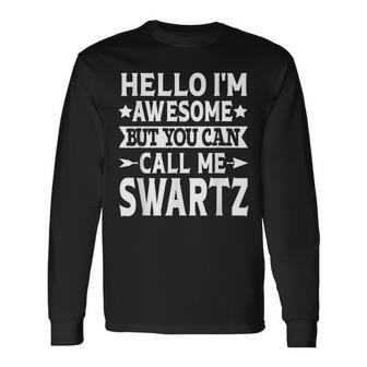 Swartz Surname Call Me Swartz Family Team Last Name Swartz Long Sleeve T-Shirt - Seseable