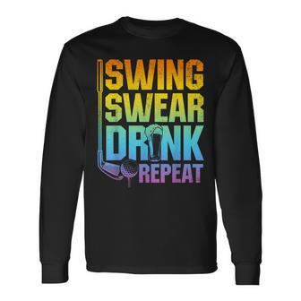 Swing Swear Drink Repeat Golf Saying Long Sleeve T-Shirt - Monsterry