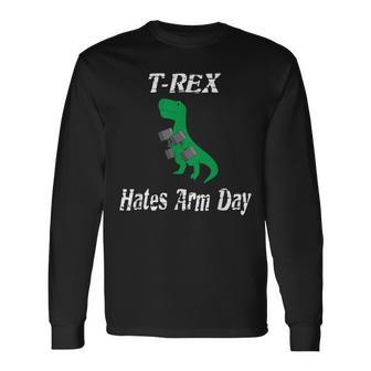 T-Rex Hates Arm Days Humorous Dinosaur Weight Lifting Long Sleeve T-Shirt - Monsterry