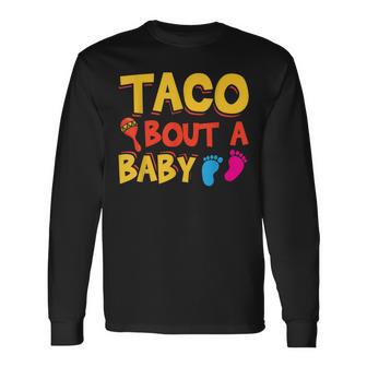 Taco Bout A Baby Cinco De Mayo Mexican Long Sleeve T-Shirt - Monsterry