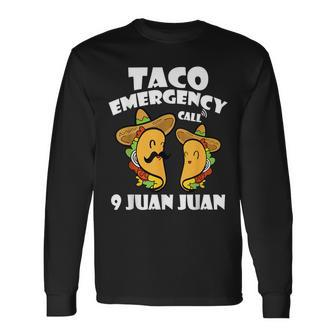 Taco Emergency Call 9 Juan Juan Cinco De Mayo Mexican Taco Long Sleeve T-Shirt - Monsterry AU
