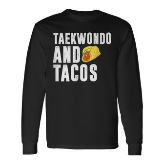 Taekwondo And Tacos Love Mexican Food T Long Sleeve T-Shirt - Monsterry UK