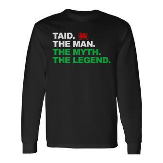 Taid Man Myth Welsh Legend Patriotic Flag Of Wales Long Sleeve T-Shirt - Thegiftio UK