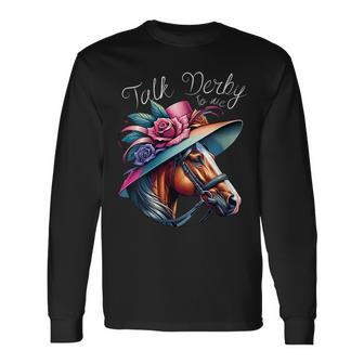 Talk Derby To Me Racing Horse Long Sleeve T-Shirt - Seseable