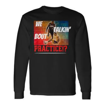 We Talking About Practice Iverson The Answer Long Sleeve T-Shirt - Seseable