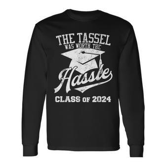 The Tassel Was Worth The Hassle Class Of 2024 Long Sleeve T-Shirt - Seseable
