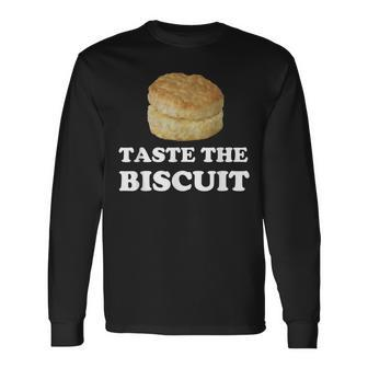 Taste The Biscuit Long Sleeve T-Shirt - Monsterry