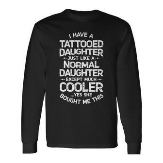 Tattooed Daughter T Tattoo Fathers Day Dad Long Sleeve T-Shirt - Monsterry CA