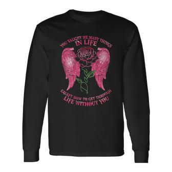 You Taught Me Many Things In Life Dad Except How To Get Fun Long Sleeve T-Shirt - Monsterry UK