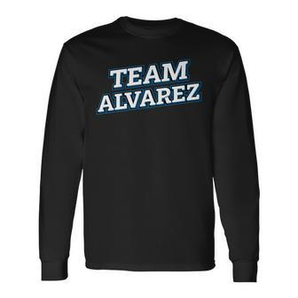 Team Alvarez Relatives Last Name Family Matching Long Sleeve T-Shirt - Seseable