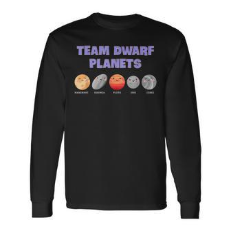 Team Dwarf Planets Pluto Astronomy Science Long Sleeve T-Shirt - Monsterry