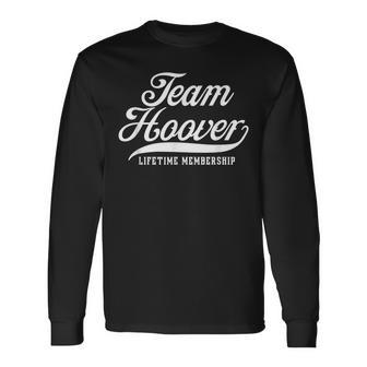 Team Hoover Lifetime Membership Family Surname Last Name Long Sleeve T-Shirt - Seseable