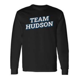 Team Hudson Relatives Last Name Family Matching Long Sleeve T-Shirt - Seseable